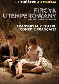 Komedia Francuska: Fircyk utemperowany