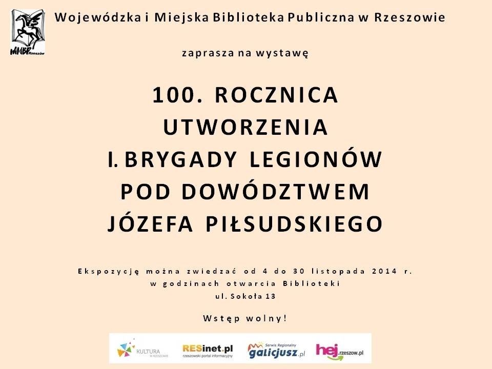 Wystawa &quot;100. rocznica utworzenia I. Brygady Legionów pod dowództwem Józefa Piłsudskiego&quot;