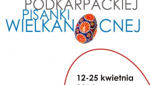 Wystawa Tradycyjnej Podkarpackiej Pisanki Wielkanocnej