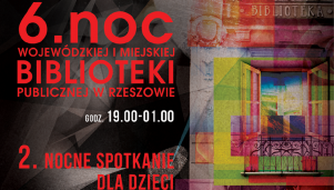 6. Noc Wojewódzkiej i Miejskiej Biblioteki Publicznej w Rzeszowie