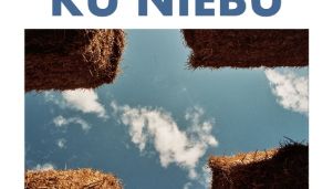  Tomasz Iwaszek &quot;Ku niebu&quot;