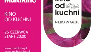 Inauguracja cyklu &quot;Kino od kuchni&quot; już 26 czerwca