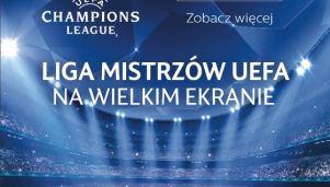 Liga Mistrzów UEFA na wielkim ekranie 