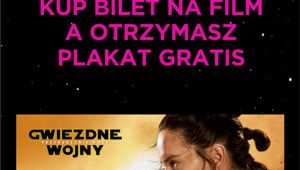 Za bilet na &quot;Gwiezdne wojny: Przebudzenie Mocy&quot; otrzymasz kolekcjonerski plakat