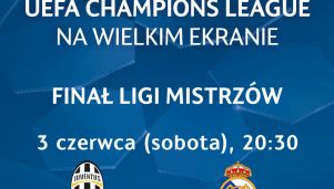 Liga Mistrzów UEFA - finał na wielkim ekranie w Multikinie